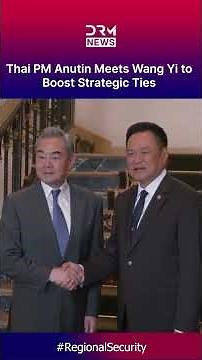 "FAMILY TIES": Wang Yi and PM Anutin Solidify China-Thailand Strategic Bond | DRM News | AC1C