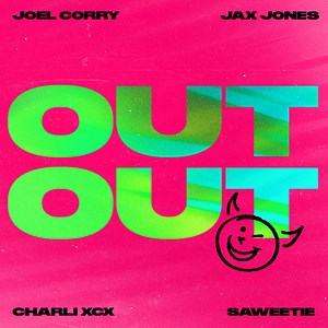 Joel Corry / Jax Jones Feat. Charli XCX / Saweetie - Out Out