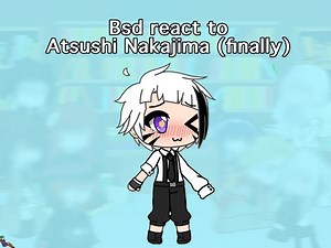 || Bungou Stray Dogs react to Atsushi Nakajima || Only part || Akuatsulucy ||