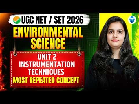 UGC NET Environmental Science 2026 | Unit 2 Instrumentation Techniques | Most Repeated Concept