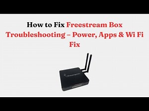 How to Fix Freestream Box Troubleshooting – Power, Apps & Wi Fi Fix
