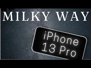 How to Photograph the Milky Way with an iPhone 13 Pro TUTORIAL