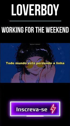 Loverboy - Working For The Weekend Legendado Tradução