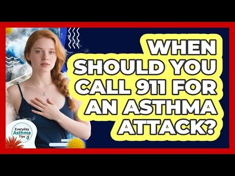 When Should You Call 911 For An Asthma Attack?