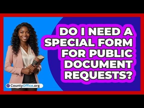 Do I Need a Special Form for Public Document Requests?