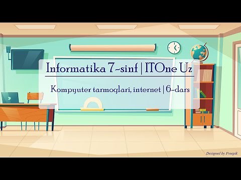 Kompyuter tarmoqlari, internet | Informatika 7-sinf | 6-dars | ITOne Uz