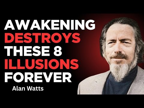 8 Illusions That VANISH When You Spiritually Awaken – Alan Watts
