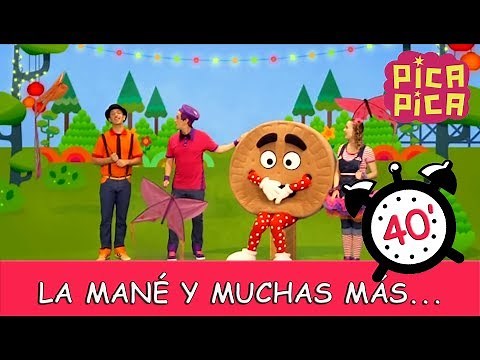 Pica-Pica: La Mané y muchas más... (40 minutos) #videosparaniños