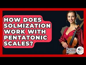 How Does Solmization Work With Pentatonic Scales? - Classical Serenade