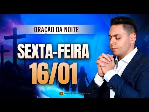 🌙Oração da noite 16/01 ⏰18h | Pastor Fernando Branco
