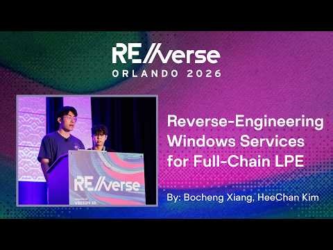 RE//verse 2026: Reverse-Engineering Windows Services for Full-Chain LPE by Xiang and Kim