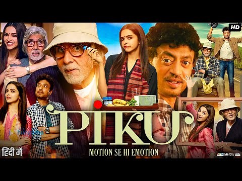 Piku Full Movie Hindi Review & Facts | Irrfan Khan | Amitabh | Deepika | Moushumi | Sajal | Jisshu |