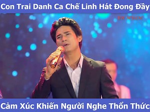 Con Trai Danh Ca Chế Linh Hát Đong Đầy Cảm Xúc Khiến Người Nghe Thổn Thức Xem tiếp: https://youtu.be/JooQ81V3WcU _______________ ☞ Do not Re-upload | BH Music