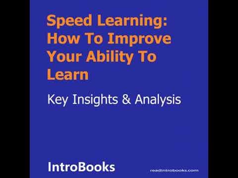 Speed Learning: How To Improve Your Ability To Learn - Introbooks Team