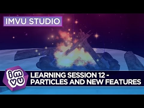 IMVU Studio Learning Session 12: Particles and New Features