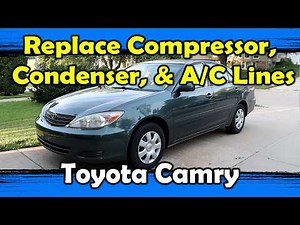 Replacement of Compressor, Condenser, and A/C Lines - 2003 Toyota Camry, 2.4L (2002-2006)