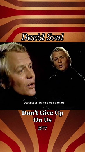 David Soul: The Success of 'Don't Give Up on Us' in the 70s