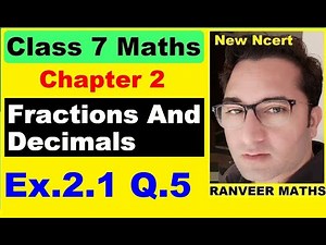 Class 7 Maths - Ex.2.1 Q.5 - Chapter 2 Fractions And Decimals - New Ncert - Ranveer Maths 7