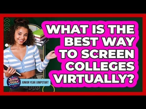 What Is The Best Way To Screen Colleges Virtually?