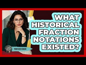 What Historical Fraction Notations Existed? - Your GED Coach