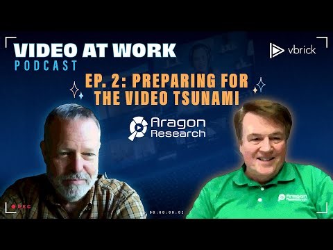 Ep. 2 - Preparing for the Video Tsunami with Jim Lundy, Aragon Research Lead Analyst