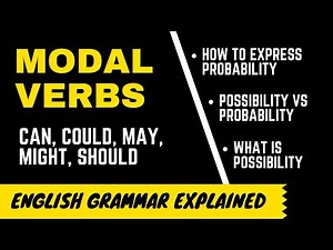 Modal Verbs expressing POSSIBILITY, PROBABILITY - CAN, COULD, MAY, MIGHT, SHOULD