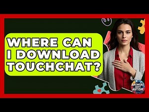 Where Can I Download TouchChat? - Answers About Autism