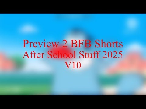 Preview 2 BFB Shorts After School Stuff 2025 V10