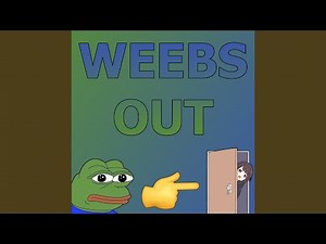 Weebs Out