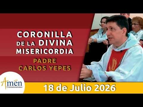 Coronilla Divina Misericordia Sábado 18 Julio de 2026 #PadreCarlosYepes Hora Misericordia hoy