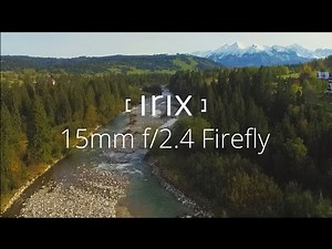 Irix 15mm f/2.4 Firefly | Free Your Imagination