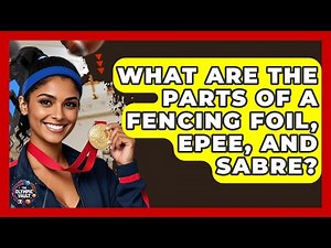 What Are The Parts Of A Fencing Foil, Epee, And Sabre? - The Olympic Vault