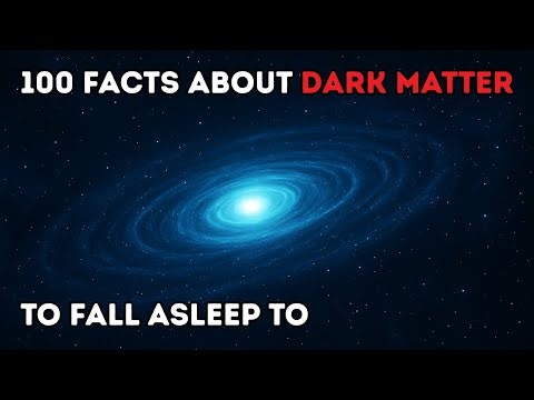 100 Facts About Dark Matter to Fall Asleep To