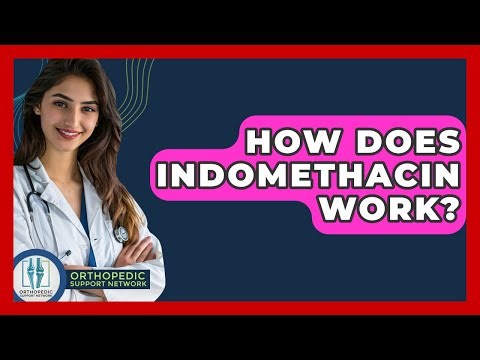 How Does Indomethacin Work? - Orthopedic Support Network