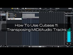 How To Use Cubase 11: Transposing MIDI/Audio Tracks