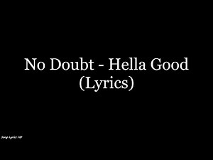 No Doubt - Hella Good (Lyrics HD)