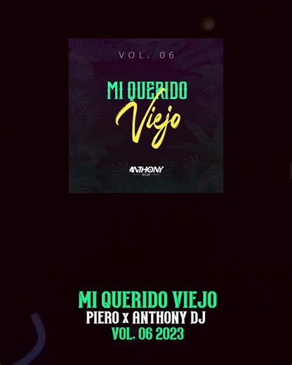 Remix 2023 ft. Piero x Anthony Dj: Mi Querido Viejo