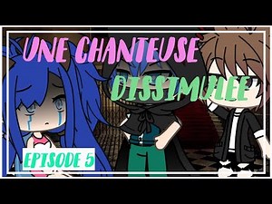 ~ GACHA STORY ~ UNE CHANTEUSE DISSIMULEE ~ [EPISODE 5]