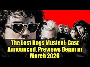 The Lost Boys Musical: Cast Announced, Previews Begin in March 2026