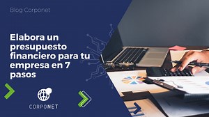 Presupuesto financiero: 7 pasos sencillos para elaborarlo (2021)