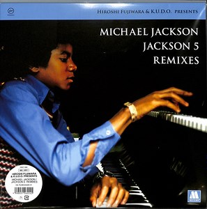 Hiroshi Fujiwara & K.U.D.O. Presents Michael Jackson / Jackson 5 - Michael Jackson / Jackson 5 Remixes