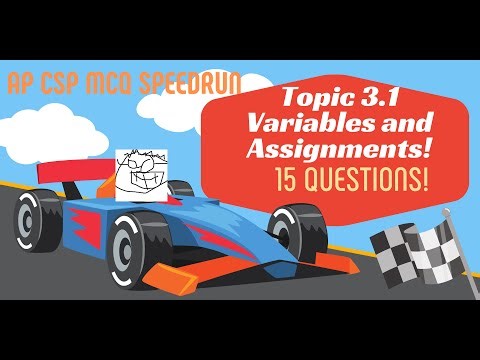 AP CSP Topic 3.1 - Variables and Assignments - Speedrun! 15 MCQs!