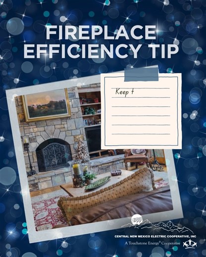 A crackling fire is a winter favorite, but did you know your fireplace can waste energy if not used properly? Keep your fireplace cozy and efficient with these tips from NRECA: 🔥 Keep the damper closed when the fireplace isn’t in use to prevent warm air from escaping. 🔥 Burn seasoned, dry wood for a cleaner, warmer fire. 🔥 Consider installing glass doors or a fireplace insert to reduce drafts and improve efficiency. | Central New Mexico Electric Cooperative