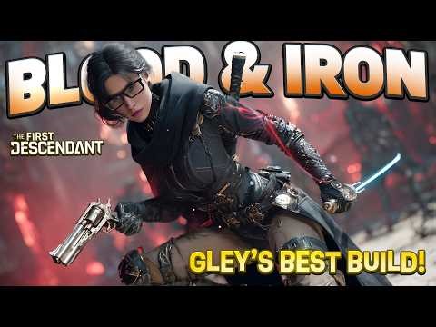 TFD Gley Rework: Blood & Iron is GOD TIER Ninja Gunslinger!