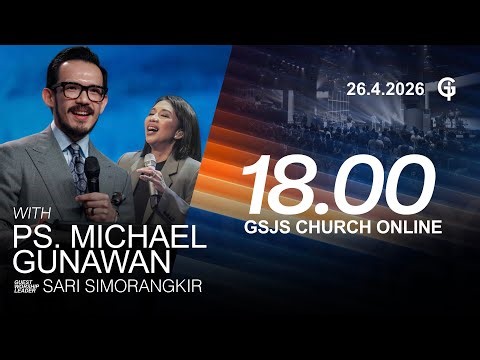 Ibadah Online GSJS 7 - Ps. Michael Gunawan - Pk.18.00 (26 April 2026)