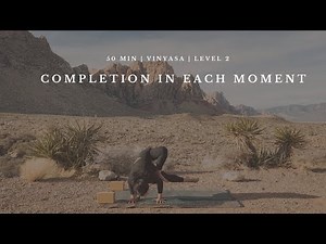 50 Minute Vinyasa Yoga | Level 2 | Completion in Each Moment