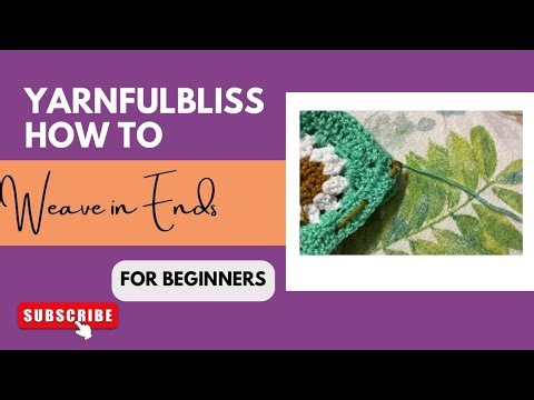 How to Weave in Ends for Beginners