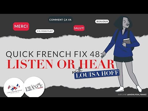 Quick French Fix 48 | To Hear or To Listen? Entendre vs Écouter in French