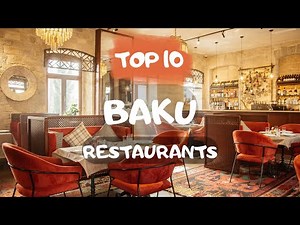 Best BAKU Restaurants: Top 10 restaurants in Baku, Azerbaijan