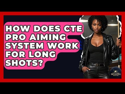 How Does CTE Pro Aiming System Work For Long Shots? - Billiards Hustlers